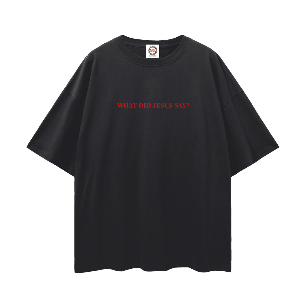 What did Jesus say - T-Shirt