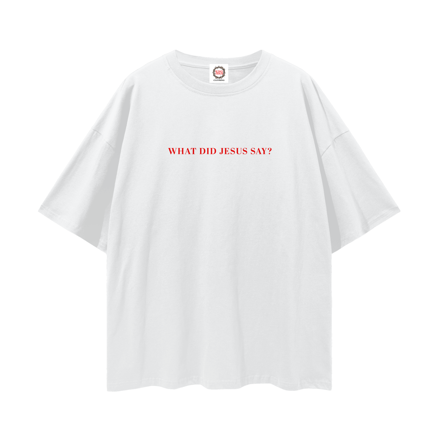 White t-shirt with red text 'WHAT DID JESUS SAY?' on a white background
